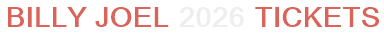 Billy Joel 2026 Tickets